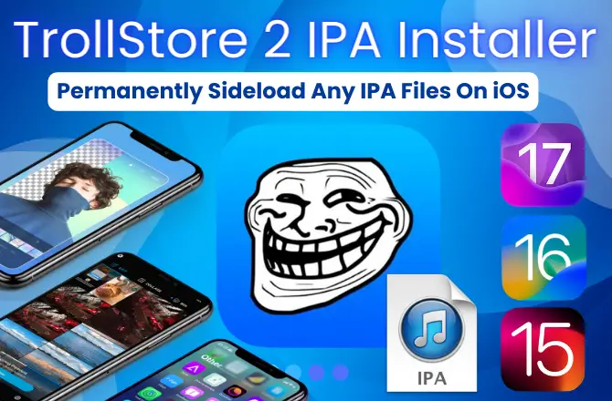 Download TrollStore 2 for iOS 17.0 - iOS 15.5